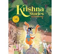 Krishna Stories: Krishna Stories: 10 Illustrated Tales of Lord Krishna for Children Ages 5+ | Hindu Mythology, Indian Culture, Bedtime Stories & Moral Lessons