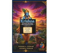 Krishna: The Divine Flute Player Who Changed the World: Book 8 of 10: From the Magical Lands of Vrindavan to the Great Battlefield of Kurukshetra, ... Harmony, Peace & Prosperity in Your Life)