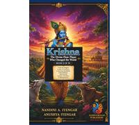 Krishna: The Divine Flute Player Who Changed the World: Book 8 of 10: From the Magical Lands of Vrindavan to the Great Battlefield of Kurukshetra, ... Harmony, Peace & Prosperity in Your Life)