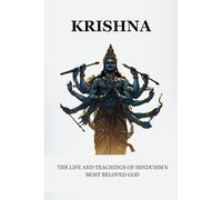 KRISHNA: THE LIFE AND TEACHINGS OF HINDUISM'S MOST BELOVED GOD (Essential Hinduism)