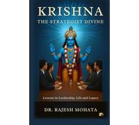Krishna - The Strategist Divine: Lessons In Leadership, Life And Legacy