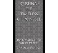 Krishna : The Timeless Chronicle: Part I : Vrindavan - The Flute and the Forest