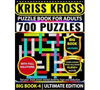 Kriss Kross Puzzle Book For Adults 700 Puzzles with Full Solutions | BIG BOOK-4 | ULTIMATE EDITION: Kriss Kross (Criss Cross) Crossword Activity Book with 16.800+ words on completely different topics