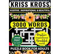 Kriss Kross Puzzle Book For Adults - LARGE PRINT - One Puzzle Per Page: Criss Cross Crossword Activity Book with 3.000 Positive , Inspirational & Beautiful Words
