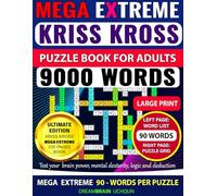 Kriss Kross Puzzle Book for Adults - Mega Extreme Level | 90 Words per Puzzle | LARGE PRINT: 100 Puzzles - Criss Cross (Kriss Kross) Crossword ... 9,000 Words on Completely Different Topics