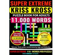 Kriss Kross Puzzle Book for Adults - Super Extreme Level | 110 Words per Puzzle | LARGE PRINT: 100 Puzzles - Criss Cross (Kriss Kross) Crossword ... Words Across Completely Different Topics