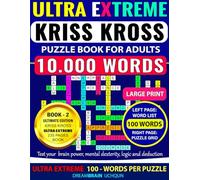 Kriss Kross Puzzle Book for Adults - Ultra Extreme | 100 Words per Puzzle | LARGE PRINT | BOOK-2: Criss Cross (Kriss Kross) Crossword Activity Book ... Words Across Completely Different Topics