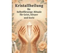Kristallheilung für Selbstfürsorge-Rituale für Geist, Körper und Seele