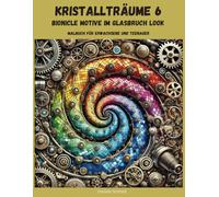 Kristallträume 6: Bionicle Motive im Glasbruch Look, Ausmalbuch für kreative Erwachsene und Teenager: Spaß am Ausmalen, Malbuch, Zeit für Dich, ... Geschenkidee (Kristallträume Malbücher)