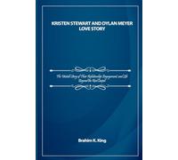 KRISTEN STEWART AND DYLAN MEYER LOVE STORY: The Untold Story of Their Relationship, Engagement, and Life Beyond the Red Carpet