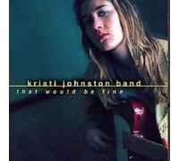 Kristi Johnston Band That Would Be Fine (CD) Album