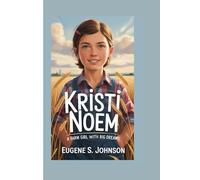 KRISTI NOEM: A FARM GIRL WITH BIG DREAMS