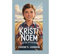 KRISTI NOEM: A FARM GIRL WITH BIG DREAMS