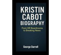 Kristin Cabot Biography: From HR Boardrooms to Breaking News