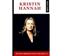KRISTIN HANNAH: The Heart Behind the Stories That Move Us