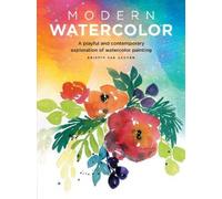 Modern Watercolor: A playful and contemporary exploration of watercolor painting (Modern Series)