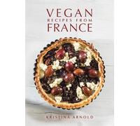 Kristina Arnold Vegan Recipes From France (Tapa dura) (Importación USA)