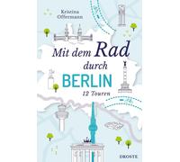 Kristina Offermann Mit dem Rad durch Berlin: 12 Touren (Tapa blanda)