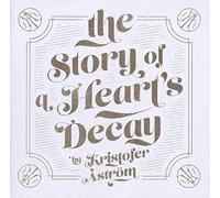 Kristofer Astrom - The Story Of A Heart's Decay [Vinilo]
