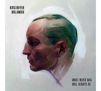 Kristoffer Bolander - What Never Was Will Always Be [Vinilo]