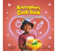 Kristopher's Cook Book: Easy Meals Kids Can Make!