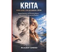 KRITA USER GUIDE FOR BEGINNERS 2026: Digital Painting and Drawing Basics with Coloring and Shading