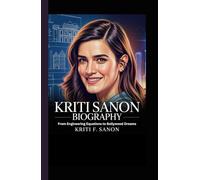 KRITI SANON BIOGRAPHY: From Engineering Equations to Bollywood Dreams