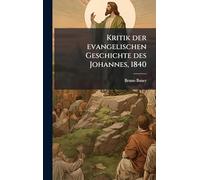 Kritik der evangelischen Geschichte des Johannes, 1840