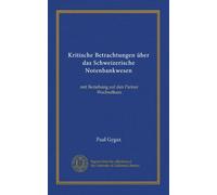 Kritische Betrachtungen über das Schweizerische Notenbankwesen: mit Beziehung auf den Pariser Wechselkurs