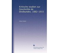 Kritische studien zur Geschichte de Dreibundes. 1882-1915