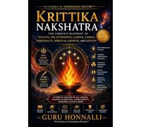KRITTIKA NAKSHATRA: The Complete Blueprint of Wealth, Relationships, Career, Karma, Personality, Spiritual Growth, and Destiny