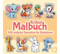 Kritzel Malbuch - 100 einfache Tiermotive für Kleinkinder ab 1 Jahr: Erstes Ausmalbuch mit dicken Linien und großen Tierbildern - ideal für Babys und Kinder ab 12 Monaten