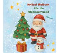 Kritzel Malbuch für die Weihnachtszeit: Erstes Weihnachtsmalbuch für Kleinkinder mit dicken Linien, süßen Motive und viel Platz zum Kritzeln