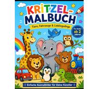 Kritzel-Malbuch für Kleinkinder - Tiere, Fahrzeuge & Lieblingsdinge: Das große Kritzel-Malbuch für kleine Künstler!