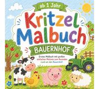 Kritzelbuch ab 1 Jahr - Bauernhof: Erstes Malbuch mit großen einfachen Motiven zum Ausmalen rund um den Bauernhof | Liebevoll gestaltet für ... Motorik (Kritzelbücher * Malbücher Kinder)