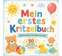 Kritzelbuch ab 1 Jahr - Mein erstes Malbuch mit 50 einfachen Motiven zum Ausmalen.: Malbuch für Kleinkinder mit großen Bildern, dicken Linien und ... fördert Kreativität und Motorik | Softcover.