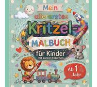 Kritzelbuch ab 1 Jahr mit kurzen Märchen: Mein allererstes Malbuch für Kleinkinder: Liebevoll gestaltetes Ausmalbuch mit 20 großen Motiven und Reimen ... | Förderung der Kreativität und Feinmotorik
