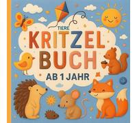 Kritzelbuch ab 1 Jahr - Tiere: Mein erstes Mal- und Kritzelbuch für Kleinkinder mit liebevoll gestalteten, einfachen und großen Tiermotiven zum Kritzeln und Ausmalen