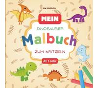 Kritzelbuch / Ausmalbuch für Kinder ab 1 Jahr / „Fröhliches Malbuch für Kleinkinder ab 1 Jahr / Einfache, große Dinosaurier Ausmalmotive / ... von Kreativität und Motorik“ / Kritzelmalbuch