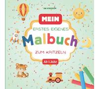 Kritzelbuch / Ausmalbuch für Kinder ab 1 Jahr / „Fröhliches Malbuch für Kleinkinder ab 1 Jahr / Einfache, große Ausmalmotive / Spielerische Förderung von Kreativität und Motorik“ / Kritzelmalbuch