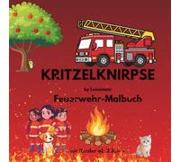 Kritzelknirpse Feuerwehr - Malbuch für Kinder ab 2 Jahren by Lesiamam: Große, leicht auszumalende Feuerwehrmotive mit kindgerechten Informationen - ... Malbücher für Kinder ab 2 Jahre)