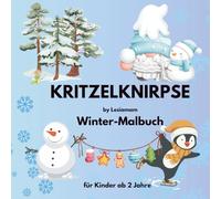Kritzelknirpse Winter - Malbuch für Kinder ab 2 Jahren by Lesiamam: Große, leicht auszumalende Wintermotive mit kindgerechten Informationen - Tiere, ... -und Weihnachtswelt für kleine Künstler