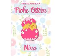 Kritzelmalbuch Frohe Ostern MINA: OSTERKÜKEN: Personalisiertes Malbuch zum Kritzeln & Malen für Kinder ab 2 Jahren. Alle Kinderzeichnungen in einem Softcover-Buch. (KRITZELMALBUCH OSTERKÜKEN)