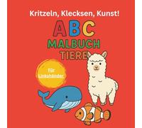 Kritzeln, Klecksen, Kunst! ABC Malbuch Tiere: Ausmalbuch für Linkshänder