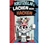 KRITZELN & LACHEN beim KACKEN | Das lustige Klo-Kritzelbuch! Witzige Aufgaben, Scherzfragen, Flachwitze & unnützes Wissen fürs Klo! | Beliebtes Geschenk für Männer & Frauen mit Humor!
