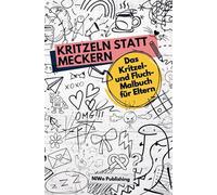 Kritzeln statt Meckern: Das Kritzel- und Fluch-Malbuch für Eltern