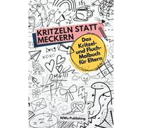 Kritzeln statt Meckern: Das Kritzel- und Fluch-Malbuch für Eltern