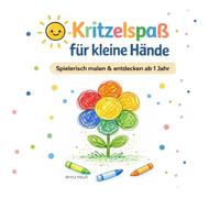 Kritzelspaß für kleine Hände: Mein erstes Kritzelbuch - Das perfekte Malbuch für Kinder ab 1 Jahr : fördert Kreativität und Feinmotorik