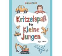 Kritzelspaß für kleine Jungen: Ausmalbuch ab 2 Jahren mit Fahrzeugen, Tieren, Dinosauriern & einfachen Motiven.