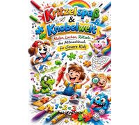 Kritzelspaß & Knobelwelt: Malen, Lachen, Rätseln - das Mitmachbuch für clevere Kids